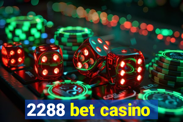 2288 bet casino